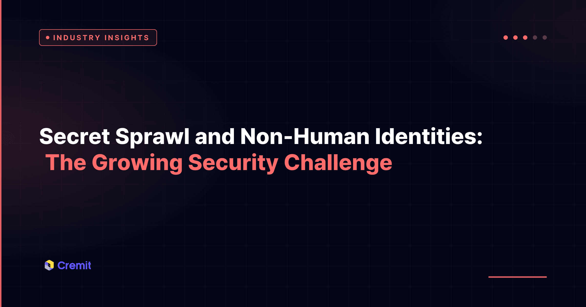 Secret Sprawl and Non-Human Identities: The Growing Security Challenge