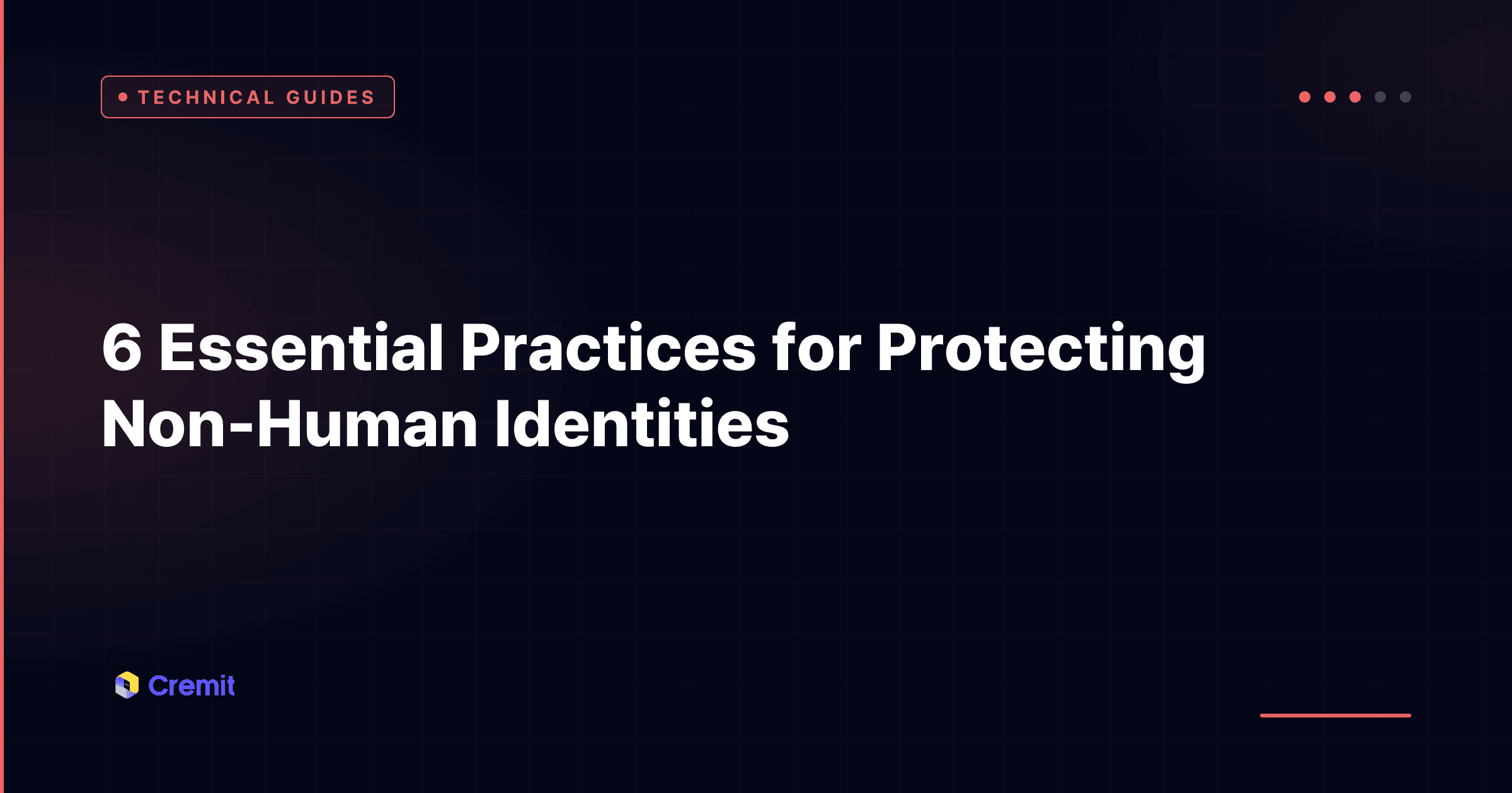 6 Essential Practices for Protecting Non-Human Identities